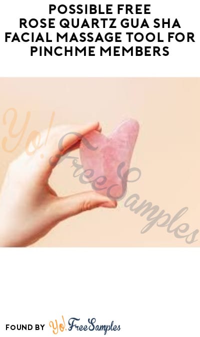 Possible FREE Rose Quartz Gua Sha Facial Massage Tool for PINCHme Members (Select Accounts Only)