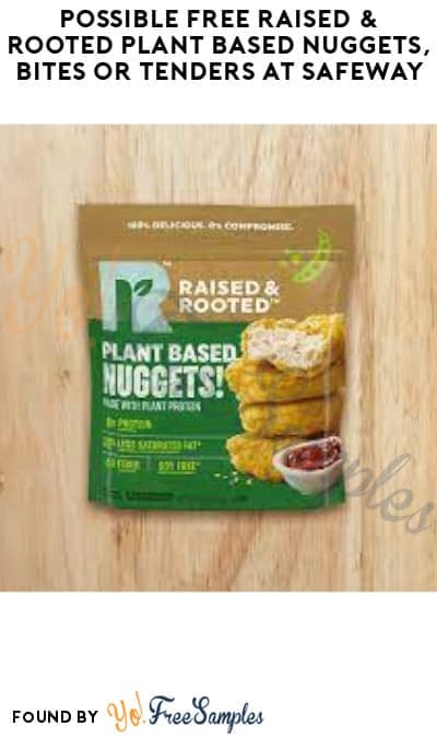 Possible FREE Raised & Rooted Plant Based Nuggets, Bites or Tenders at Safeway (Account/ Coupon Required)