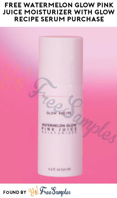 FREE Watermelon Glow Pink Juice Moisturizer with Glow Recipe Serum Purchase (Online Only + Code Required)