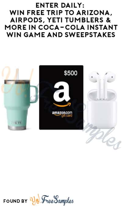 Enter Daily: Win FREE Trip to Arizona, AirPods, YETI Tumblers & More in Coca-Cola Instant Win Game and Sweepstakes