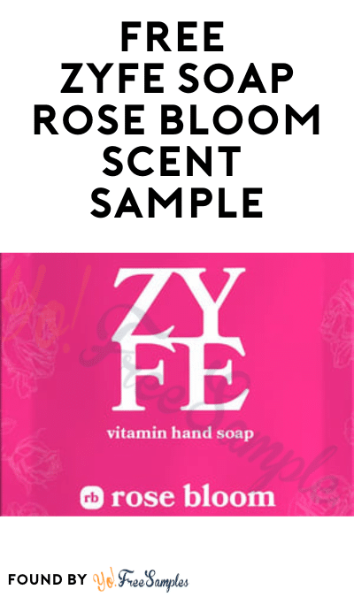 FREE Zyfe Soap Rose Bloom Scent Sample