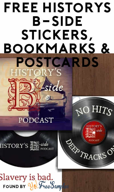 FREE History’s B-Side Stickers, Bookmarks & Postcards