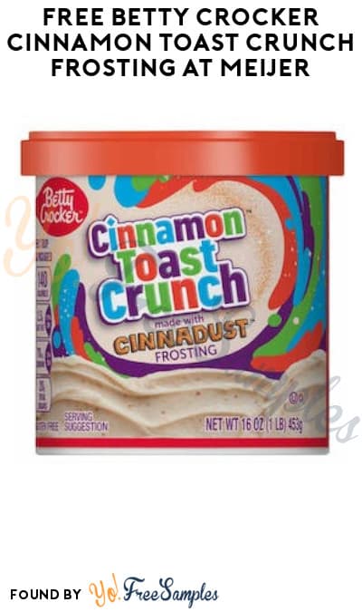 FREE Betty Crocker Cinnamon Toast Crunch Frosting at Meijer (Account/ Coupon & Ibotta Required)