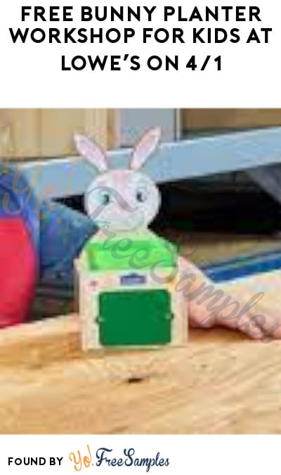 FREE Bunny Planter Workshop for Kids at Lowe’s on 4/1