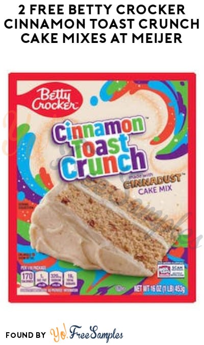 2 FREE Betty Crocker Cinnamon Toast Crunch Cake Mixes at Meijer (Fetch Rewards & Ibotta Required)