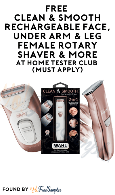 FREE Clean & Smooth Rechargeable Face, Under Arm & Leg Female Rotary Shaver & More At Home Tester Club (Must Apply)