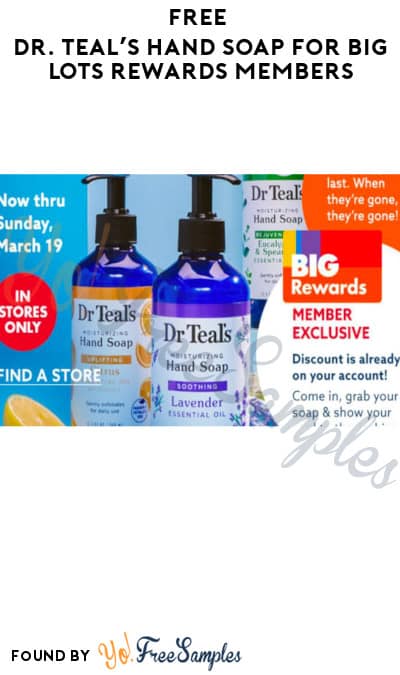 FREE Dr. Teal’s Hand Soap for Big Lots Rewards Members
