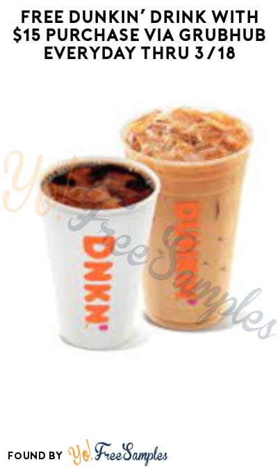 FREE Dunkin’ Drink with $15 Purchase via Grubhub Everyday thru 3/18