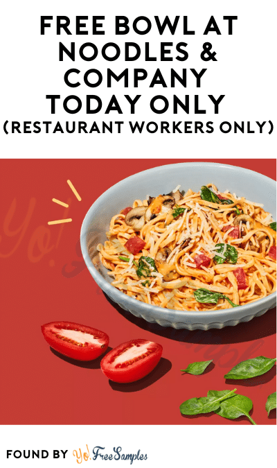 FREE Bowl at Noodles & Company Today Only (Restaurant Workers Only)