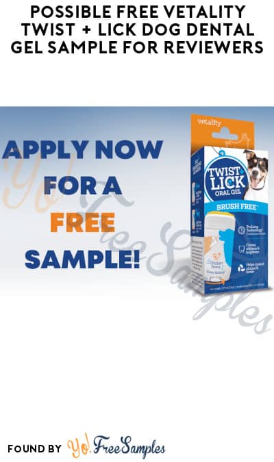 Possible FREE Vetality Twist + Lick Dog Dental Gel Sample for Reviewers (Must Apply)