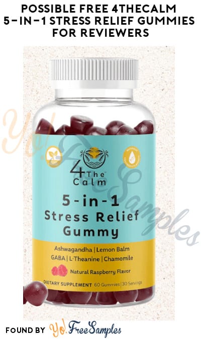Possible FREE 4TheCalm 5-in-1 Stress Relief Gummies Sample for Reviewers (Must Apply)
