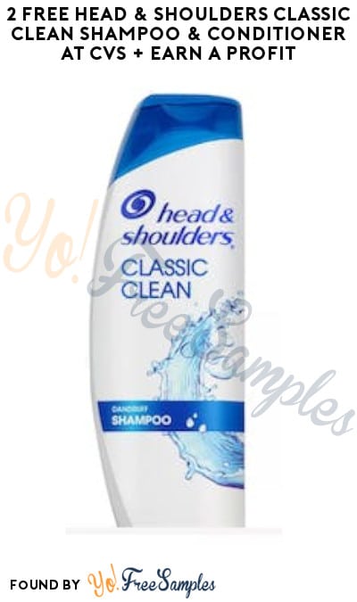 2 FREE Head & Shoulders Classic Clean Shampoo & Conditioner at CVS + Earn A Profit (Coupon/App & Ibotta Required)