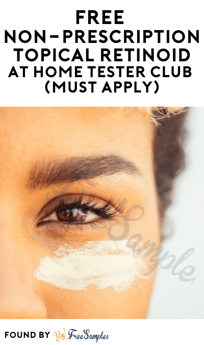 FREE Non-Prescription Topical Retinoid for Acne At Home Tester Club (Must Apply)