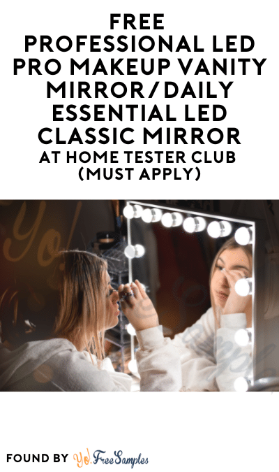 FREE Professional LED Pro Makeup Vanity Mirror / Daily Essential LED Classic Mirror At Home Tester Club (Must Apply)