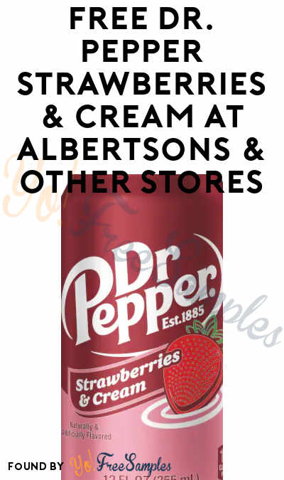 FREE Dr. Pepper Strawberries & Cream At Albertsons & Other Stores