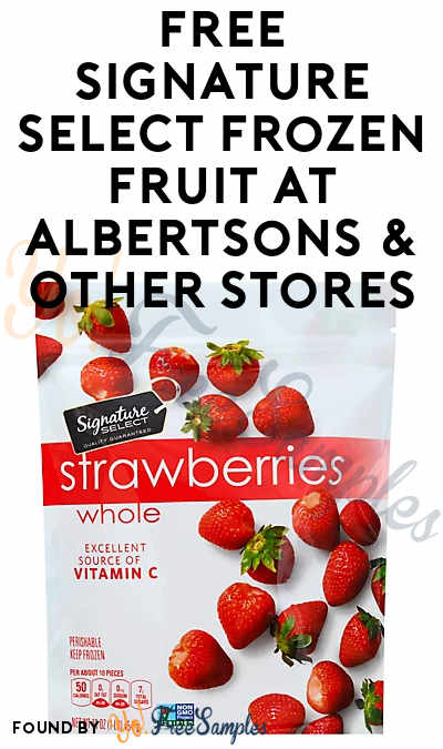 FREE Signature SELECT Frozen Fruit at Albertsons & Other Stores