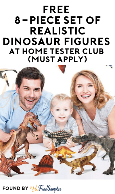 FREE 8-Piece Set of Realistic Dinosaur Figures At Home Tester Club (Must Apply)