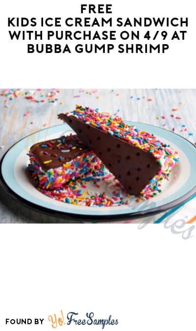 FREE Kids Ice Cream Sandwich with Purchase on 4/9 at Bubba Gump
