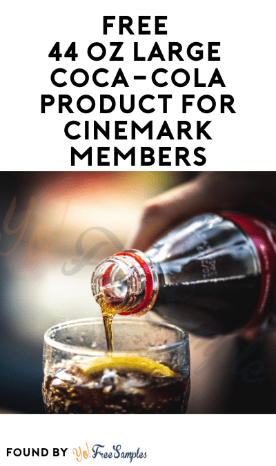 FREE 44 oz Large Coca-Cola Product For Cinemark Members