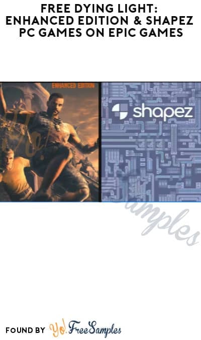 FREE Dying Light: Enhanced Edition & Shapez PC Games on Epic Games (Account Required)
