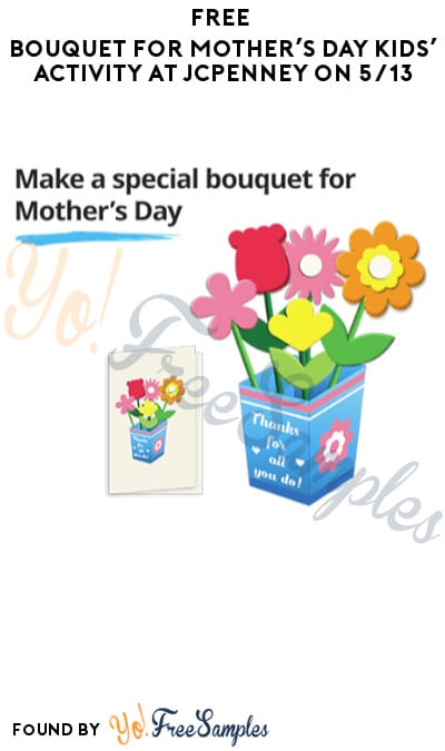 FREE Bouquet for Mother’s Day Kids’ Activity at JCPenney on 5/13