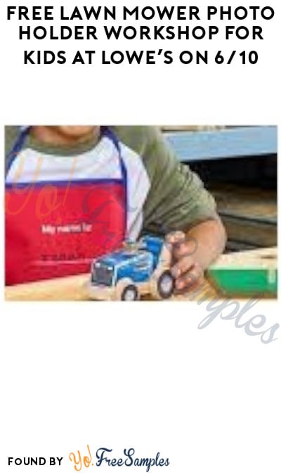FREE Lawn Mower Photo Holder Workshop for Kids at Lowe’s on 6/10