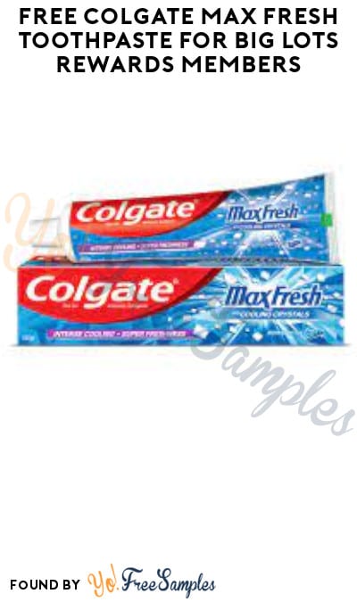FREE Colgate Max Fresh Toothpaste for Big Lots Rewards Members