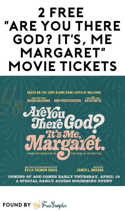 2 FREE “Are You There God? It’s, Me Margaret” Movie Tickets