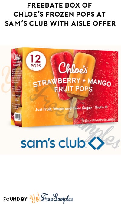 FREEBATE Box of Chloe’s Frozen Pops at Sam’s Club with Aisle Offer (Text Rebate + Venmo/PayPal Required)
