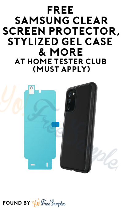 FREE Samsung Clear Screen Protector, Stylized Gel Case & More At Home Tester Club (Must Apply)