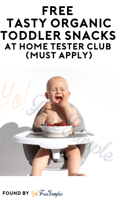FREE Tasty Organic Toddler Snacks At Home Tester Club (Must Apply)