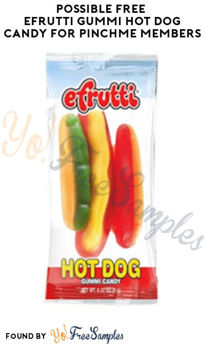 Possible FREE Efrutti Gummi Hot Dog Candy for PINCHme Members (Select Accounts Only)