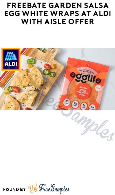 FREEBATE Egglife Garden Salsa Egg White Wraps at Aldi with Aisle Offer (Text Rebate + Venmo/PayPal Required)