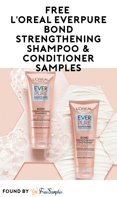FREE L’Oreal EverPure Bond Strengthening Shampoo & Conditioner Samples (Email Verification)