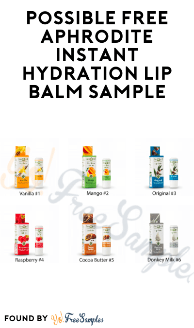 Possible FREE Aphrodite Instant Hydration Lip Balm Sample