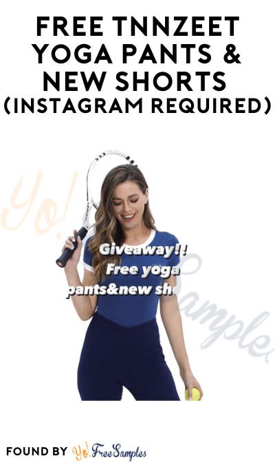 FREE TNNZEET Yoga Pants & New Shorts (Instagram Required)