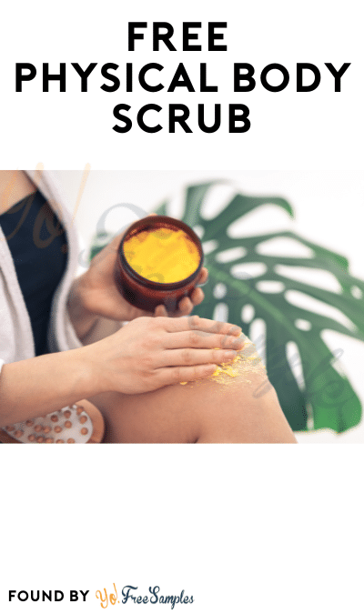 FREE Physical Body Scrub At Home Tester Club (Must Apply)
