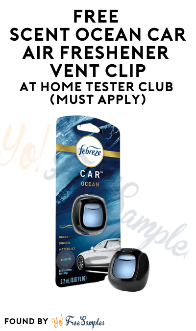 FREE Scent Ocean Car Air Freshener Vent Clip At Home Tester Club (Must Apply)