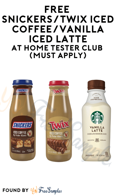 FREE Snickers/Twix Iced Coffee/Vanilla Iced Latte At Home Tester Club (Must Apply)
