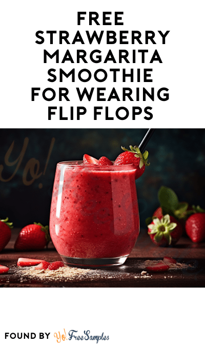 FREE Strawberry Margarita Smoothie For Wearing Flip Flops On National Flip Flop Day