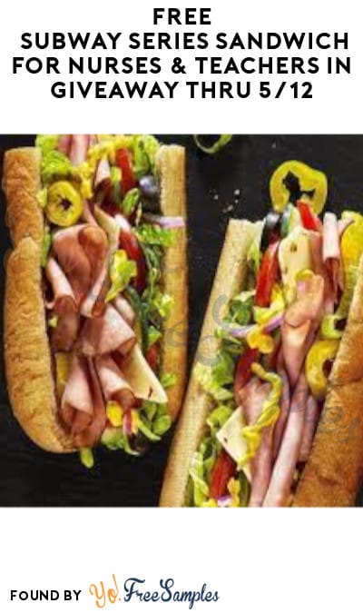FREE Subway Series Sandwich for Nurses & Teachers in Giveaway thru 5/12