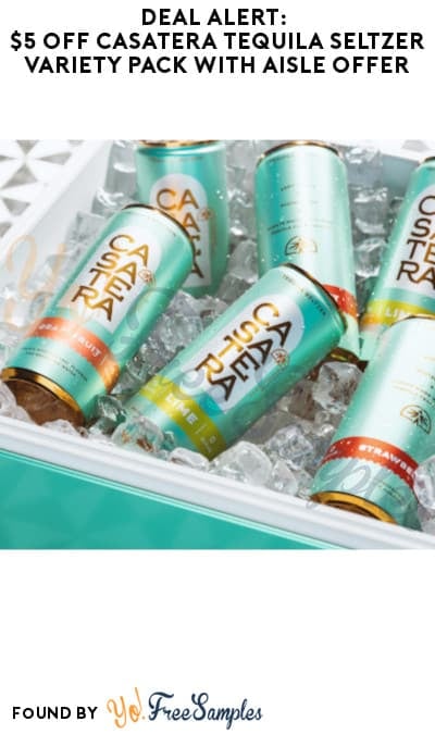 DEAL ALERT: $5 OFF Casatera Tequila Seltzer Variety Pack with Aisle Offer (Ages 21 & Older Only + Select States)