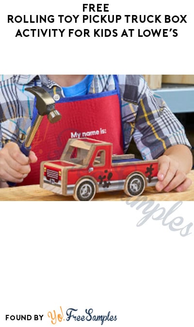 FREE Rolling Toy Pickup Truck Box Activity for Kids at Lowe’s