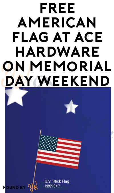 FREE American Flag at Ace Hardware On Memorial Day Weekend