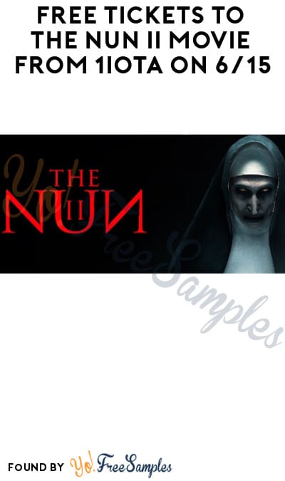 FREE Tickets to The Nun II Movie from 1iota on 6/15 (Ages 17+/CA Only)