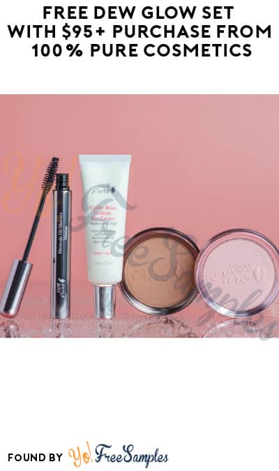 FREE Dew Glow Set with $95+ Purchase from 100% Pure Cosmetics (Online Only + Code Required)