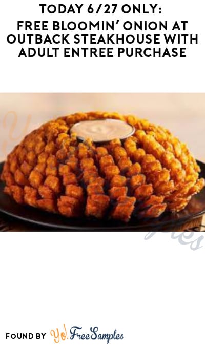 Today 6/27 Only: FREE Bloomin’ Onion at Outback Steakhouse with Adult Entree Purchase