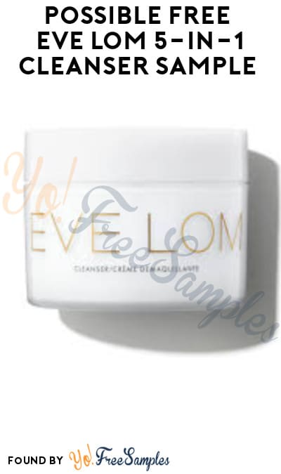Possible FREE Eve Lom 5-In-1 Cleanser Sample (Social Media Required)