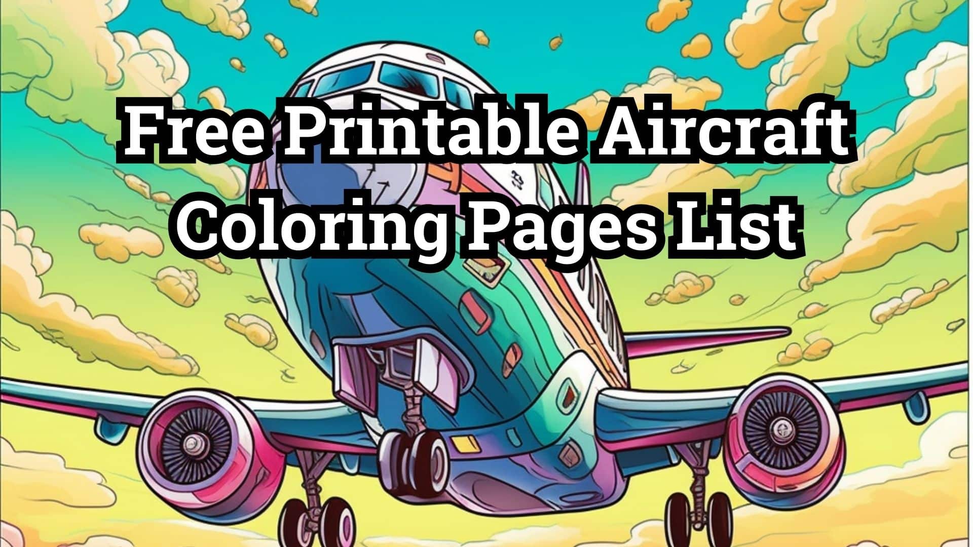 Free Printable Aircraft Coloring Pages List