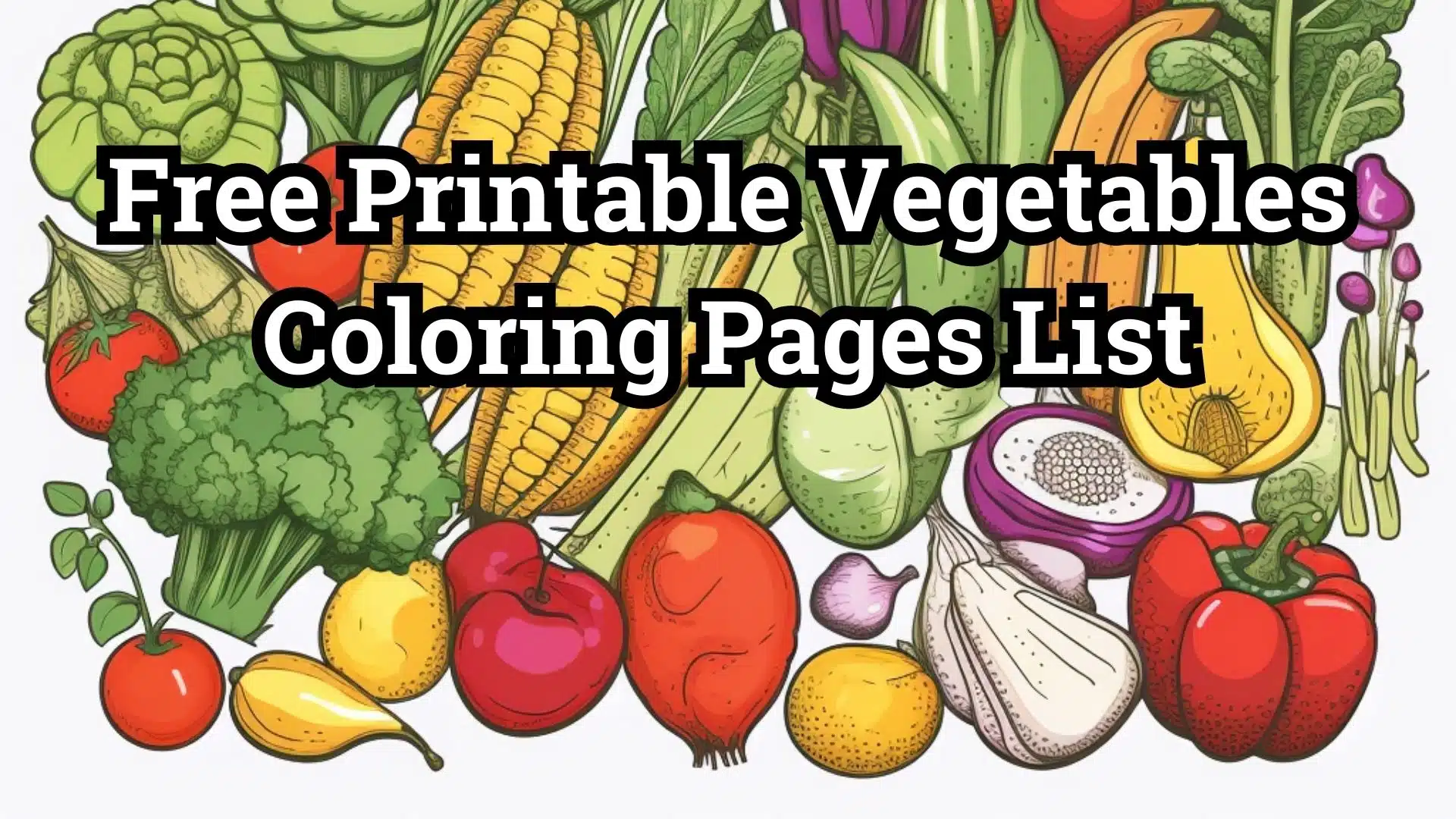 Free Printable Vegetables Coloring Pages List